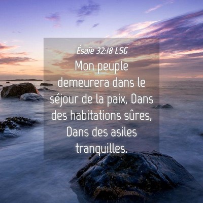 Picture 04 - Ésaïe 32:18 LSG - Mon peuple demeurera dans le séjour de la paix, - Bible Verse Picture