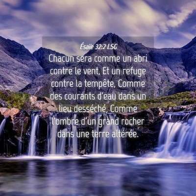 Picture 04 - Ésaïe 32:2 LSG - Chacun sera comme un abri contre le vent, Et un - Bible Verse Picture