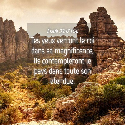 Picture 04 - Ésaïe 33:17 LSG - Tes yeux verront le roi dans sa magnificence, Ils - Bible Verse Picture