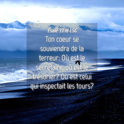 Picture 04 - Ésaïe 33:18 LSG - Ton coeur se souviendra de la terreur: Où est le - Bible Verse Picture