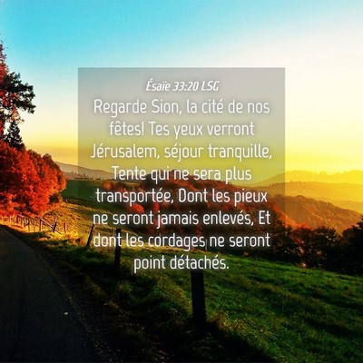 Picture 04 - Ésaïe 33:20 LSG - Regarde Sion, la cité de nos fêtes! Tes yeux - Bible Verse Picture