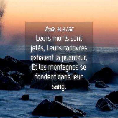 Picture 04 - Ésaïe 34:3 LSG - Leurs morts sont jetés, Leurs cadavres exhalent - Bible Verse Picture