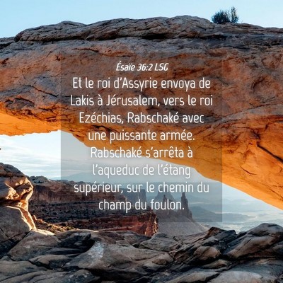Picture 04 - Ésaïe 36:2 LSG - Et le roi d'Assyrie envoya de Lakis à - Bible Verse Picture