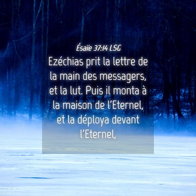 Picture 04 - Ésaïe 37:14 LSG - Ezéchias prit la lettre de la main des - Bible Verse Picture