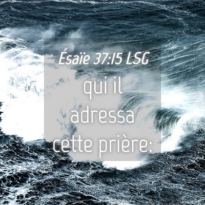 Picture 04 - Ésaïe 37:15 LSG - qui il adressa cette - Bible Verse Picture