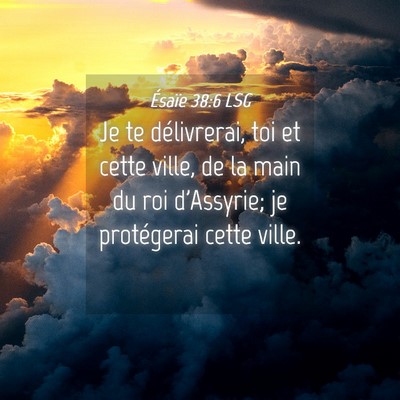 Picture 04 - Ésaïe 38:6 LSG - Je te délivrerai, toi et cette ville, de la main - Bible Verse Picture