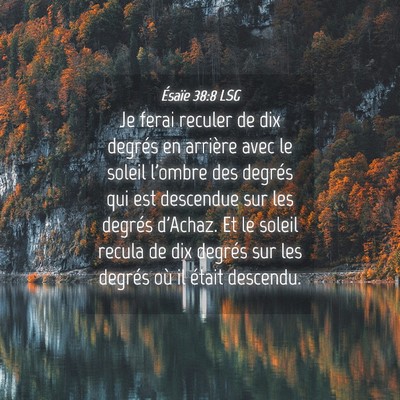 Picture 04 - Ésaïe 38:8 LSG - Je ferai reculer de dix degrés en arrière avec - Bible Verse Picture