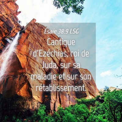 Picture 04 - Ésaïe 38:9 LSG - Cantique d'Ezéchias, roi de Juda, sur sa maladie - Bible Verse Picture