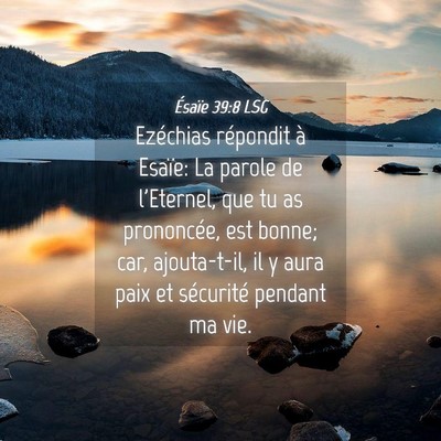 Picture 04 - Ésaïe 39:8 LSG - Ezéchias répondit à Esaïe: La parole de - Bible Verse Picture