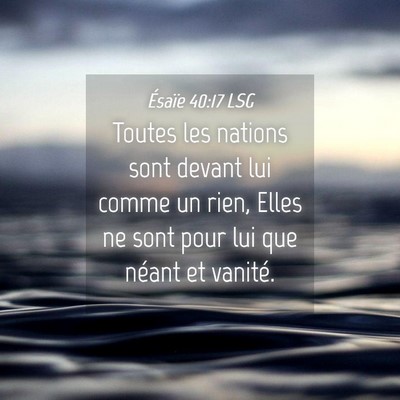 Picture 04 - Ésaïe 40:17 LSG - Toutes les nations sont devant lui comme un rien, - Bible Verse Picture