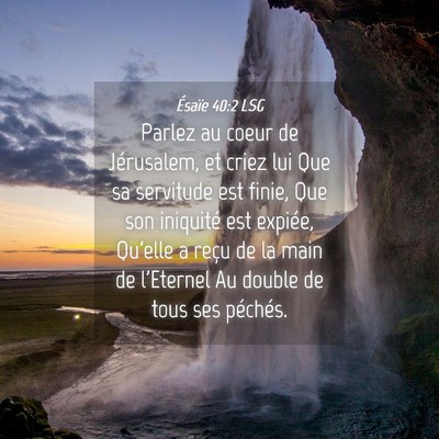 Picture 04 - Ésaïe 40:2 LSG - Parlez au coeur de Jérusalem, et criez lui Que - Bible Verse Picture