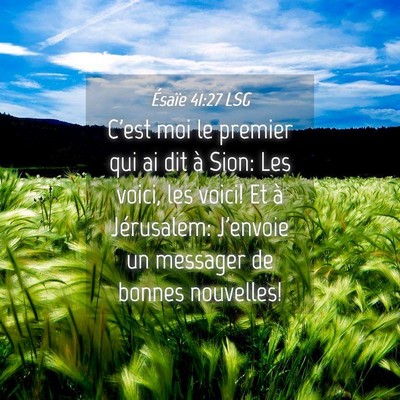 Picture 04 - Ésaïe 41:27 LSG - C'est moi le premier qui ai dit à Sion: Les - Bible Verse Picture