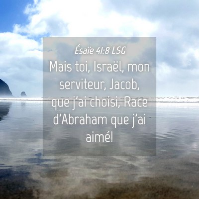 Picture 04 - Ésaïe 41:8 LSG - Mais toi, Israël, mon serviteur, Jacob, que j'ai - Bible Verse Picture