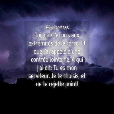 Picture 04 - Ésaïe 41:9 LSG - Toi, que j'ai pris aux extrémités de la terre, - Bible Verse Picture