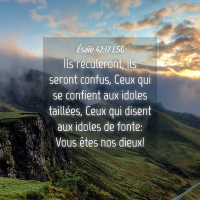 Picture 04 - Ésaïe 42:17 LSG - Ils reculeront, ils seront confus, Ceux qui se - Bible Verse Picture
