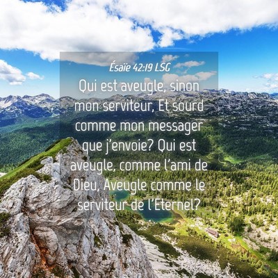 Picture 04 - Ésaïe 42:19 LSG - Qui est aveugle, sinon mon serviteur, Et sourd - Bible Verse Picture