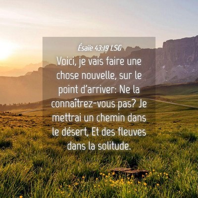Picture 04 - Ésaïe 43:19 LSG - Voici, je vais faire une chose nouvelle, sur le - Bible Verse Picture