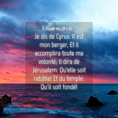 Picture 04 - Ésaïe 44:28 LSG - Je dis de Cyrus: Il est mon berger, Et il - Bible Verse Picture