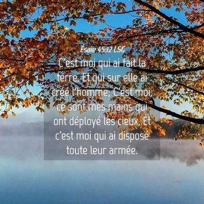 Picture 04 - Ésaïe 45:12 LSG - C'est moi qui ai fait la terre, Et qui sur elle - Bible Verse Picture