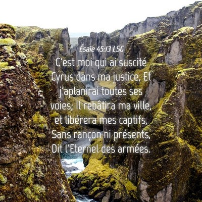 Picture 04 - Ésaïe 45:13 LSG - C'est moi qui ai suscité Cyrus dans ma justice, - Bible Verse Picture