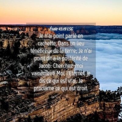 Picture 04 - Ésaïe 45:19 LSG - Je n'ai point parlé en cachette, Dans un lieu - Bible Verse Picture