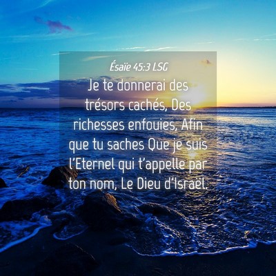 Picture 04 - Ésaïe 45:3 LSG - Je te donnerai des trésors cachés, Des - Bible Verse Picture