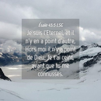 Picture 04 - Ésaïe 45:5 LSG - Je suis l'Eternel, et il n'y en a point d'autre, - Bible Verse Picture