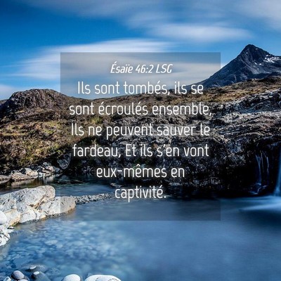 Picture 04 - Ésaïe 46:2 LSG - Ils sont tombés, ils se sont écroulés - Bible Verse Picture