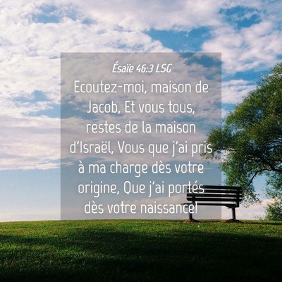 Picture 04 - Ésaïe 46:3 LSG - Ecoutez-moi, maison de Jacob, Et vous tous, - Bible Verse Picture