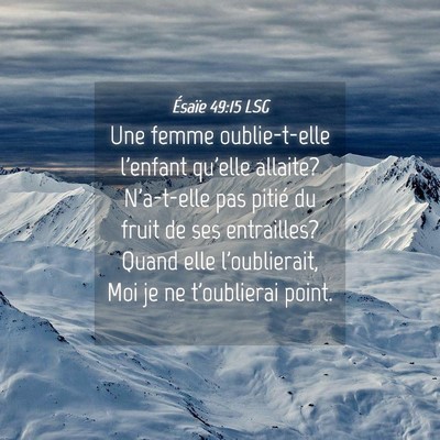 Picture 04 - Ésaïe 49:15 LSG - Une femme oublie-t-elle l'enfant qu'elle allaite? - Bible Verse Picture