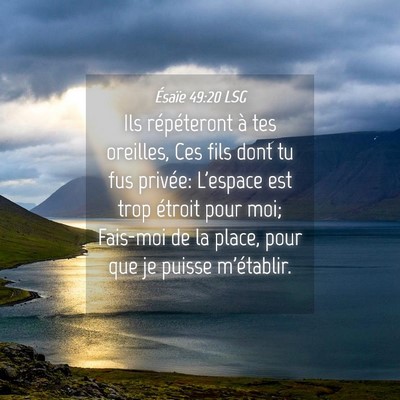 Picture 04 - Ésaïe 49:20 LSG - Ils répéteront à tes oreilles, Ces fils dont - Bible Verse Picture
