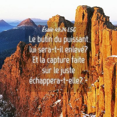 Picture 04 - Ésaïe 49:24 LSG - Le butin du puissant lui sera-t-il enlevé? Et la - Bible Verse Picture