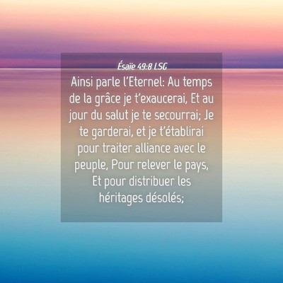 Picture 04 - Ésaïe 49:8 LSG - Ainsi parle l'Eternel: Au temps de la grâce je - Bible Verse Picture