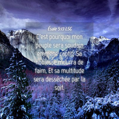 Picture 04 - Ésaïe 5:13 LSG - C'est pourquoi mon peuple sera soudain emmené - Bible Verse Picture