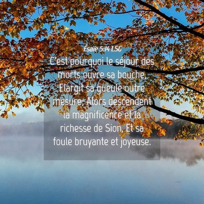 Picture 04 - Ésaïe 5:14 LSG - C'est pourquoi le séjour des morts ouvre sa - Bible Verse Picture