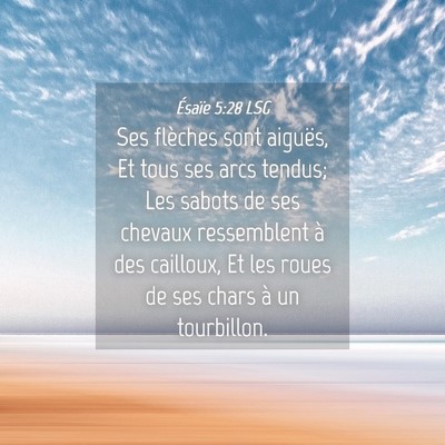 Picture 04 - Ésaïe 5:28 LSG - Ses flèches sont aiguës, Et tous ses arcs - Bible Verse Picture