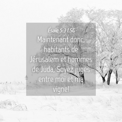 Picture 04 - Ésaïe 5:3 LSG - Maintenant donc, habitants de Jérusalem et - Bible Verse Picture