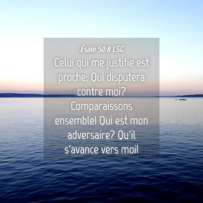 Picture 04 - Ésaïe 50:8 LSG - Celui qui me justifie est proche: Qui disputera - Bible Verse Picture