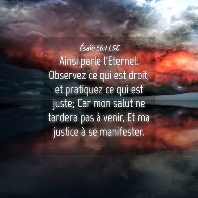 Picture 04 - Ésaïe 56:1 LSG - Ainsi parle l'Eternel: Observez ce qui est droit, - Bible Verse Picture
