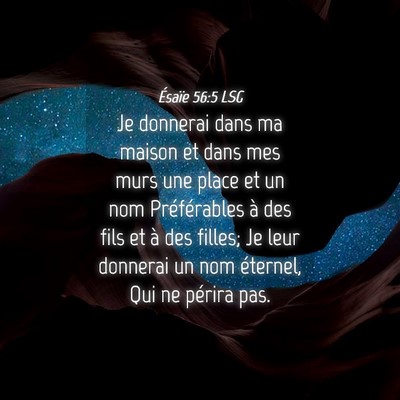 Picture 04 - Ésaïe 56:5 LSG - Je donnerai dans ma maison et dans mes murs une - Bible Verse Picture