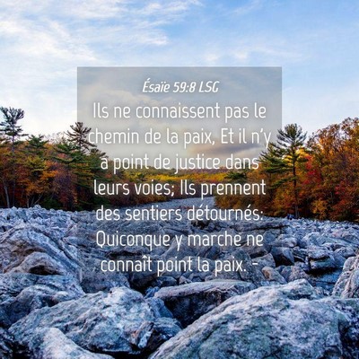 Picture 04 - Ésaïe 59:8 LSG - Ils ne connaissent pas le chemin de la paix, Et - Bible Verse Picture