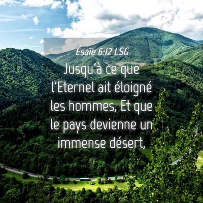Picture 04 - Ésaïe 6:12 LSG - Jusqu'à ce que l'Eternel ait éloigné les - Bible Verse Picture