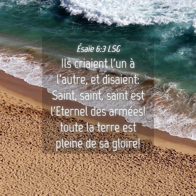 Picture 04 - Ésaïe 6:3 LSG - Ils criaient l'un à l'autre, et disaient: Saint, - Bible Verse Picture