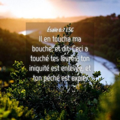 Picture 04 - Ésaïe 6:7 LSG - Il en toucha ma bouche, et dit: Ceci a touché - Bible Verse Picture