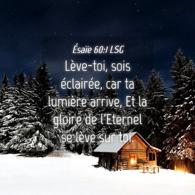 Picture 04 - Ésaïe 60:1 LSG - Lève-toi, sois éclairée, car ta lumière - Bible Verse Picture