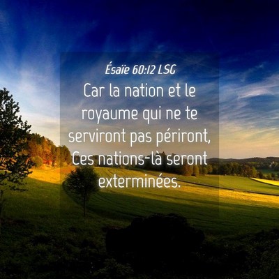 Picture 04 - Ésaïe 60:12 LSG - Car la nation et le royaume qui ne te serviront - Bible Verse Picture