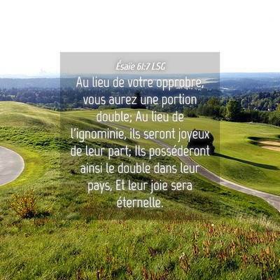 Picture 04 - Ésaïe 61:7 LSG - Au lieu de votre opprobre, vous aurez une portion - Bible Verse Picture