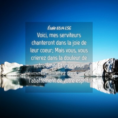 Picture 04 - Ésaïe 65:14 LSG - Voici, mes serviteurs chanteront dans la joie de - Bible Verse Picture
