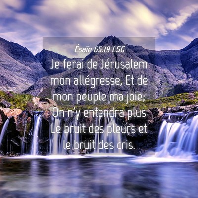 Picture 04 - Ésaïe 65:19 LSG - Je ferai de Jérusalem mon allégresse, Et de mon - Bible Verse Picture