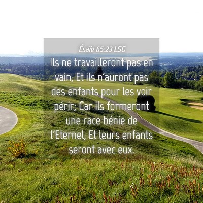 Picture 04 - Ésaïe 65:23 LSG - Ils ne travailleront pas en vain, Et ils n'auront - Bible Verse Picture